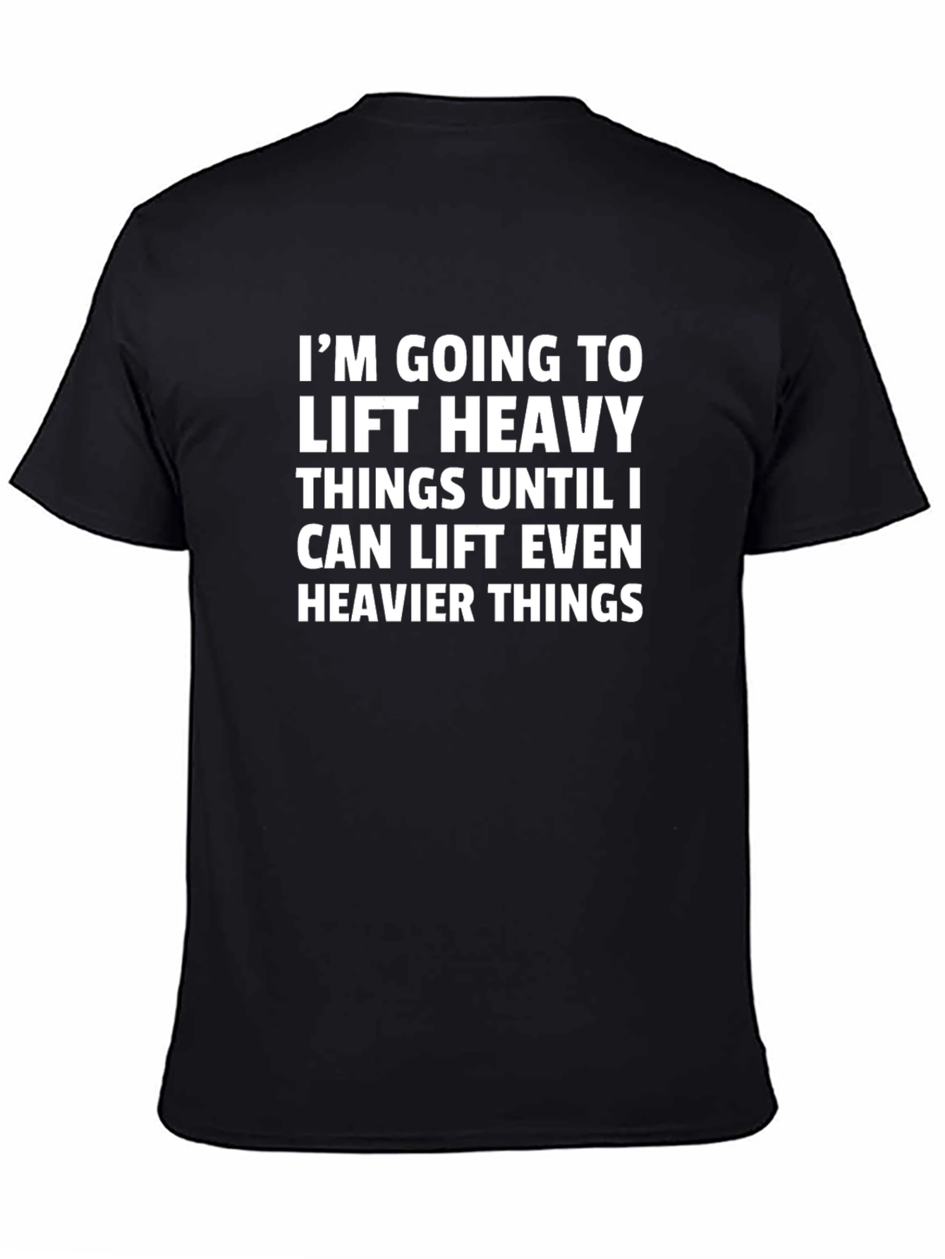 Im Going to Lift Heavy Things T-Shirt