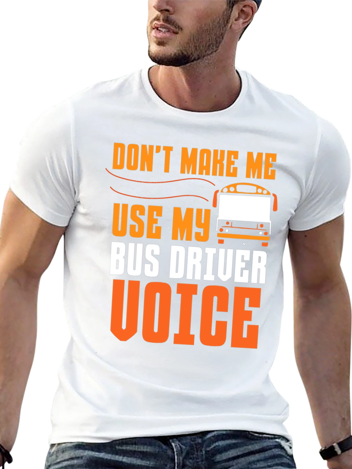 Dont Make Me Use My Bus Driver Voice T-Shirt
