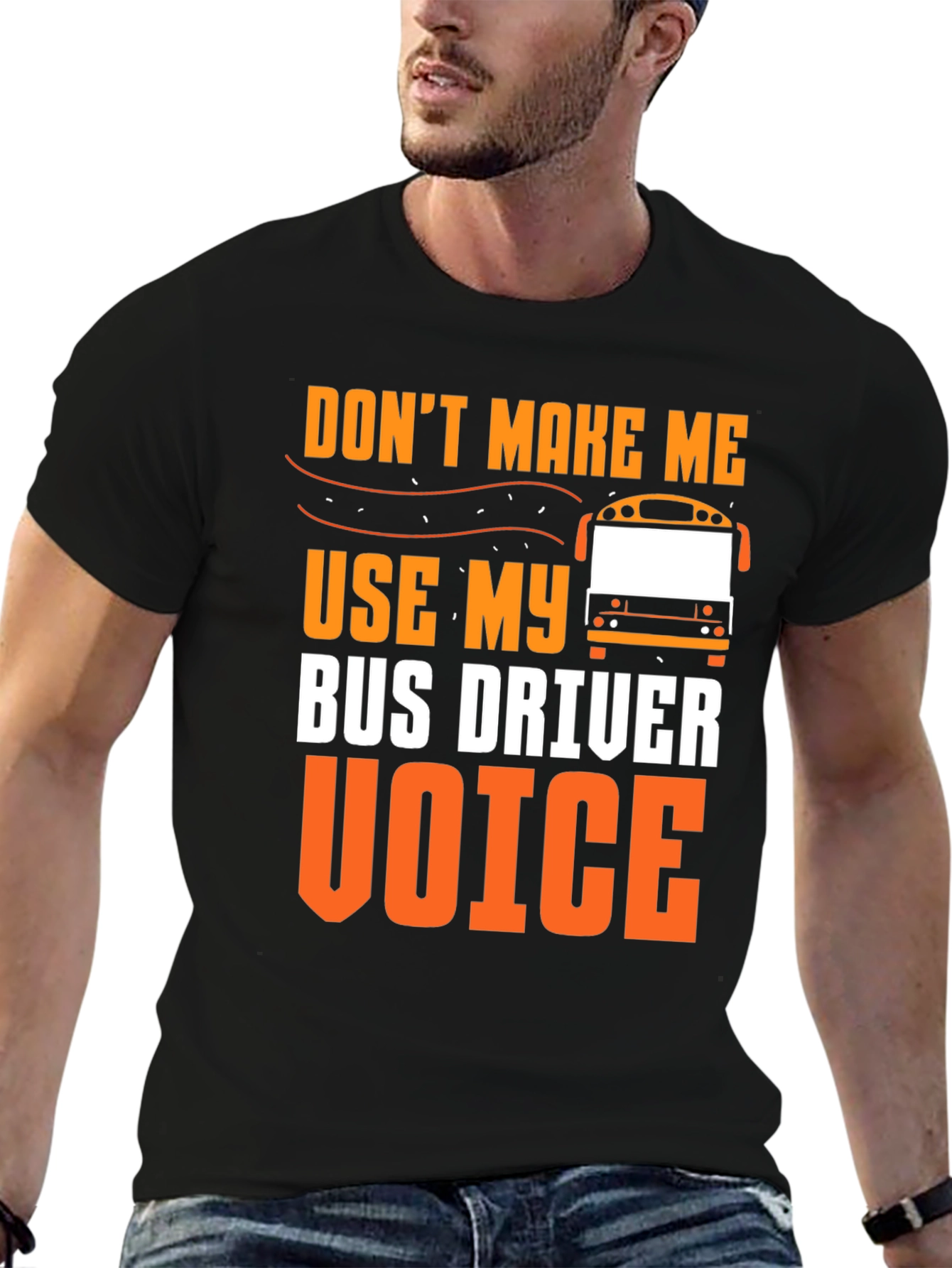 Dont Make Me Use My Bus Driver Voice T-Shirt