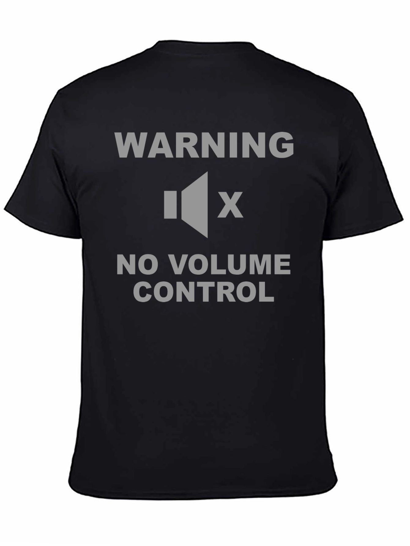 Warning No Volume Control T-Shirt - Funny Sarcastic Tee