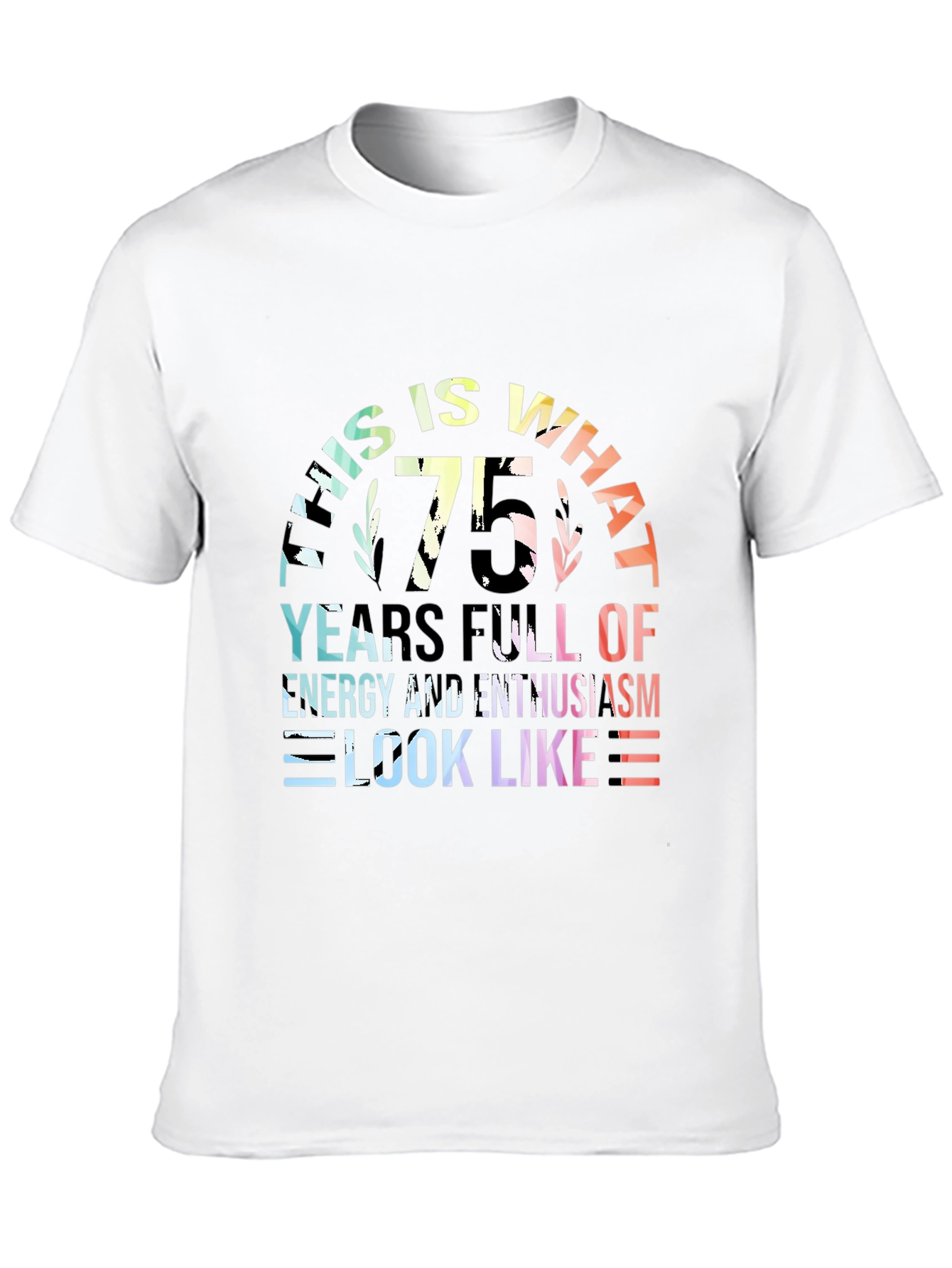 75th Birthday T-Shirt: Energy & Enthusiasm
