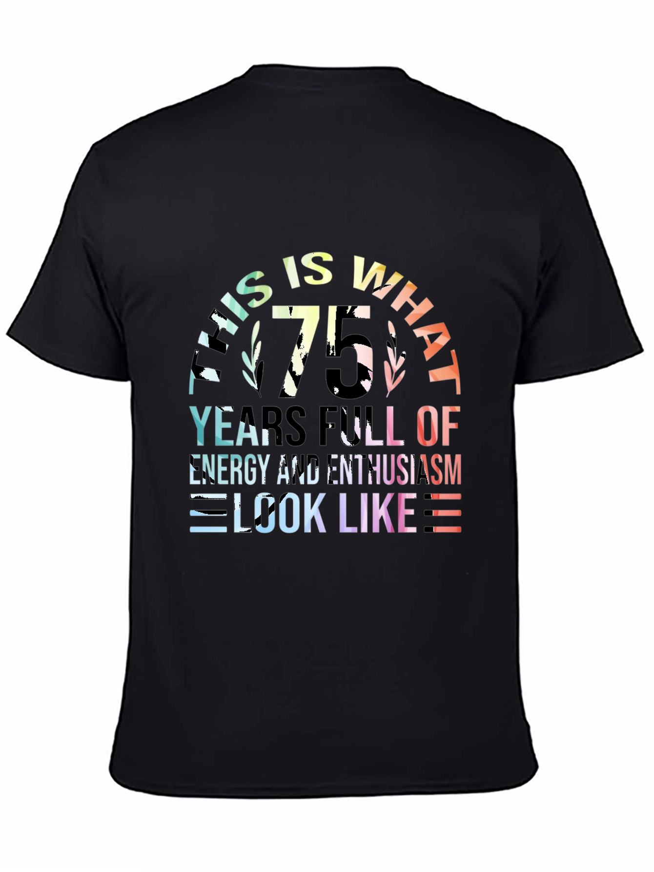 75th Birthday T-Shirt: Energy & Enthusiasm