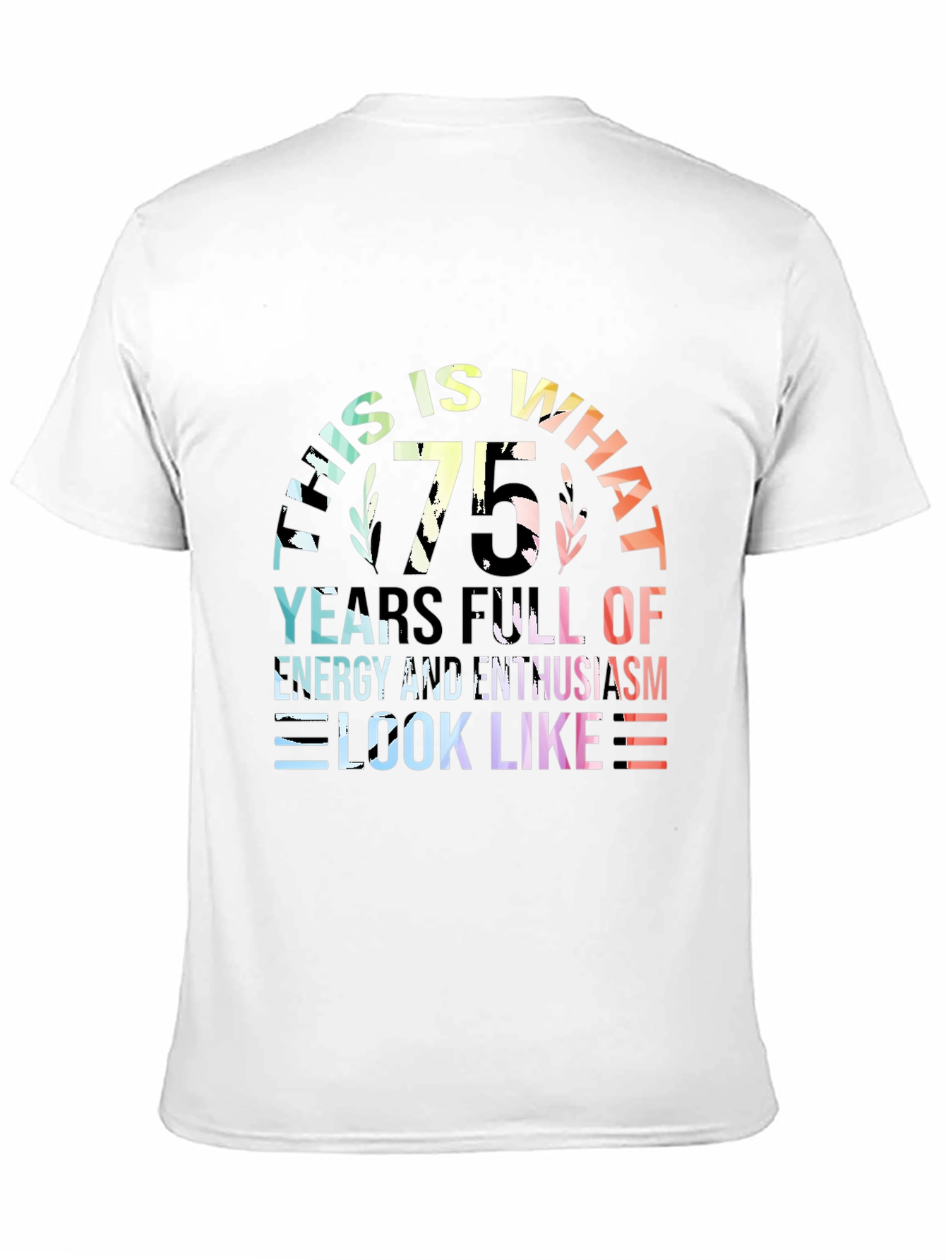 75th Birthday T-Shirt: Energy & Enthusiasm
