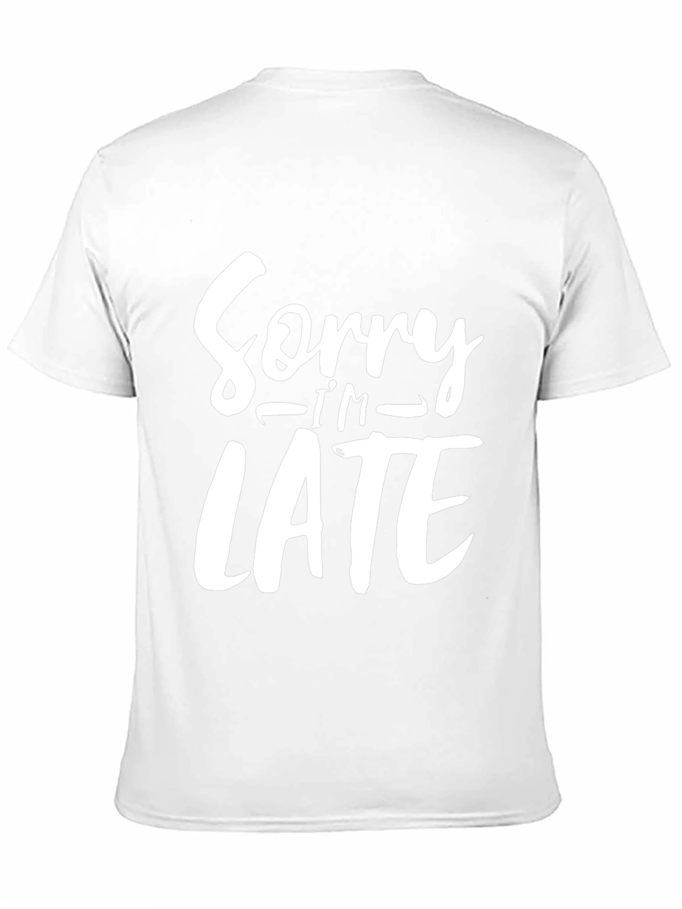 Sorry Im Late Funny Graphic Tee
