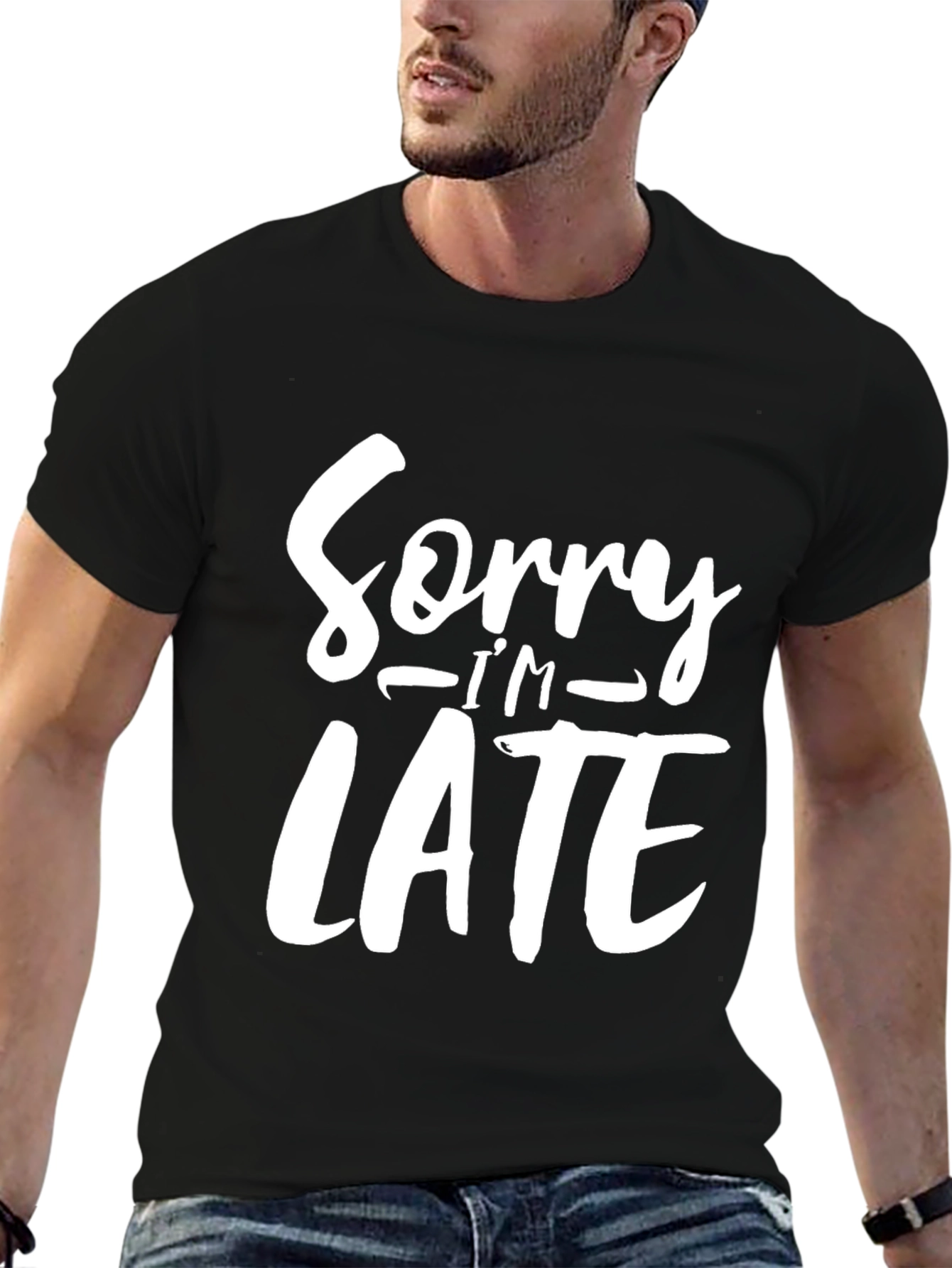 Sorry Im Late Funny Graphic Tee