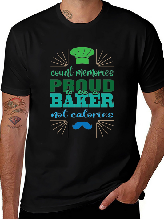 Proud Baker T-Shirt - Count Memories Not Calories