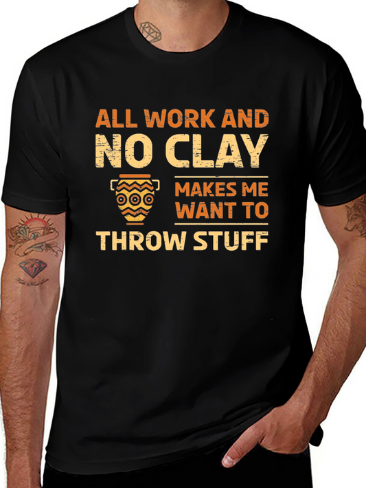 All Work No Clay T-Shirt - Pottery Lover Tee