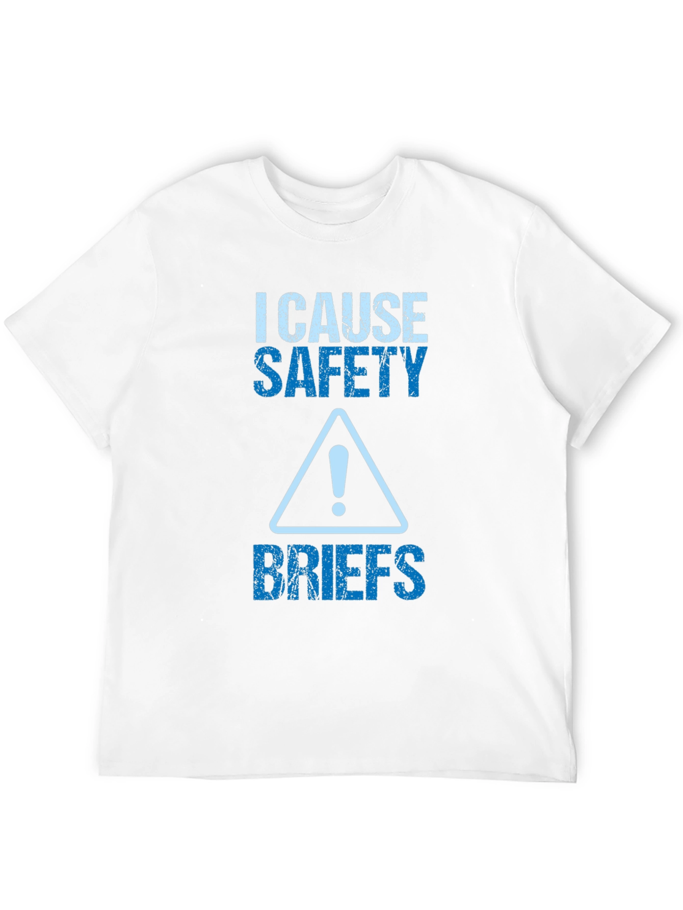 I Cause Safety Briefs Graphic Tee