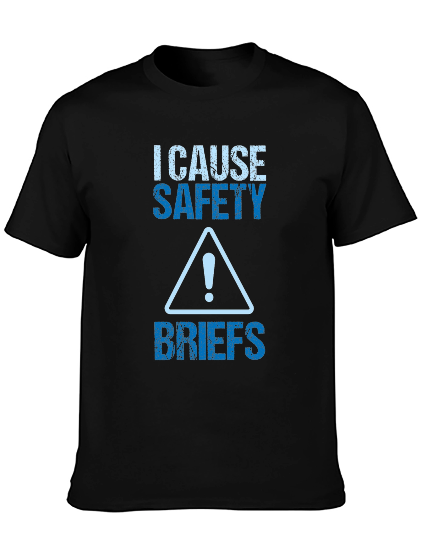 I Cause Safety Briefs Graphic Tee