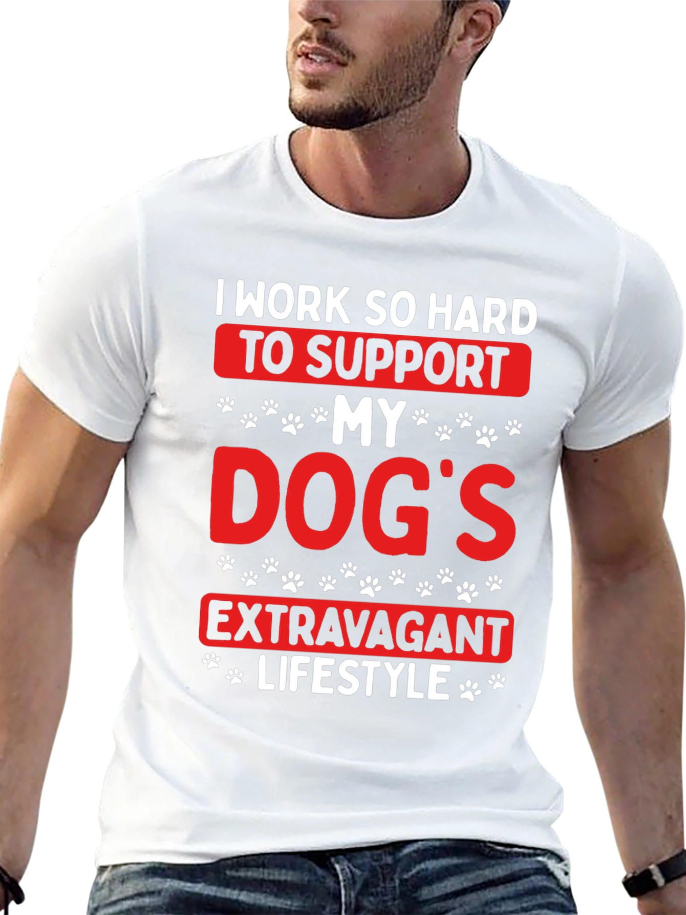 Dog Lover T-Shirt: I Work So Hard