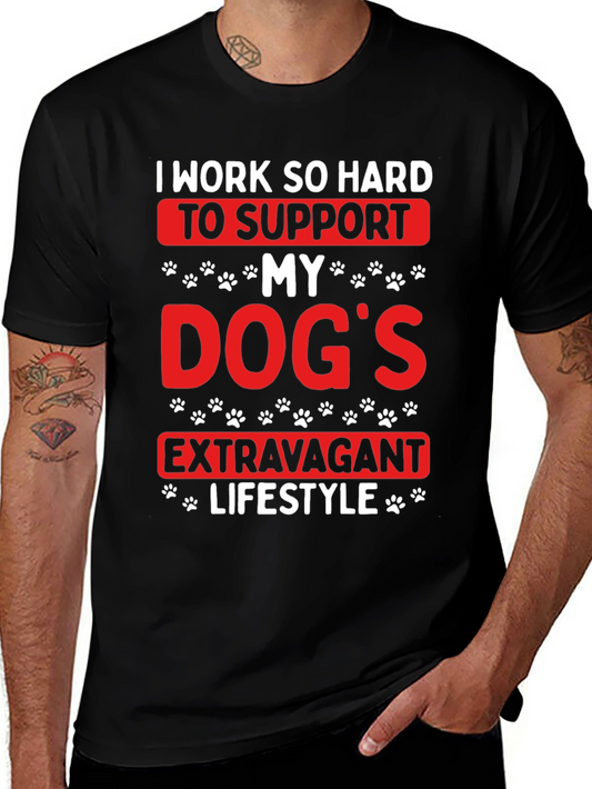 Dog Lover T-Shirt: I Work So Hard