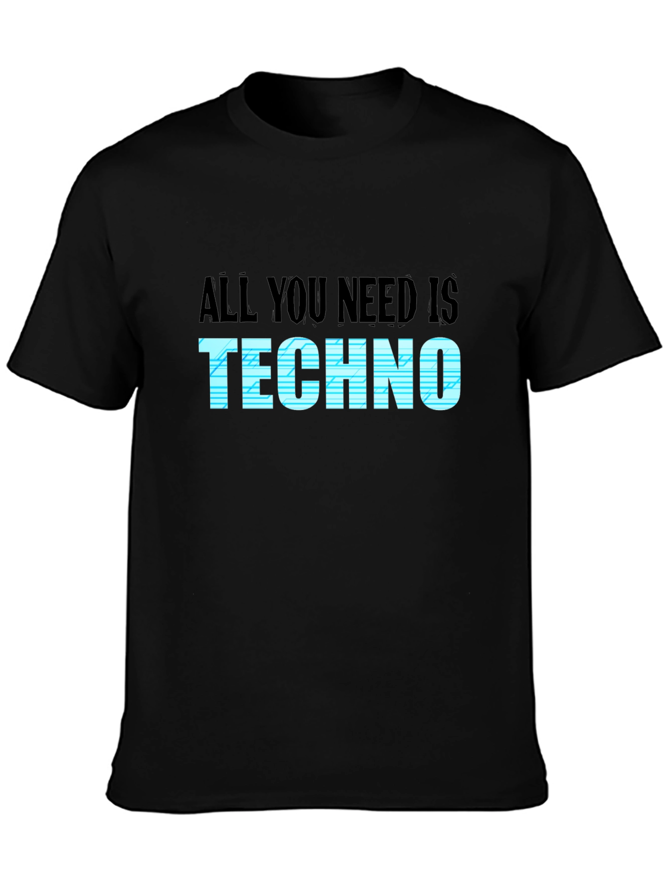 All You Need Is Techno T-Shirt