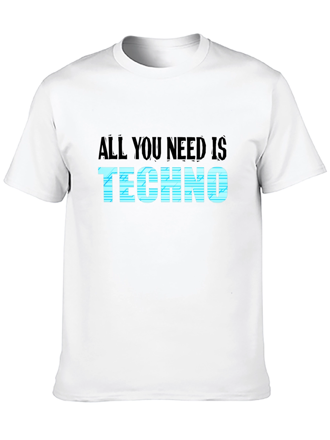 All You Need Is Techno T-Shirt