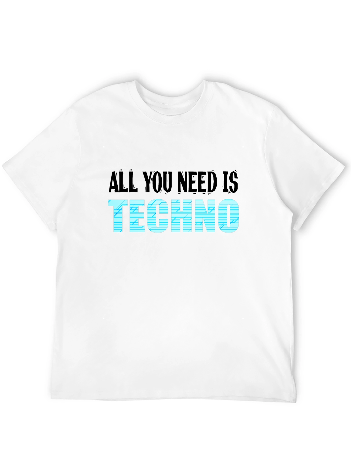 All You Need Is Techno T-Shirt