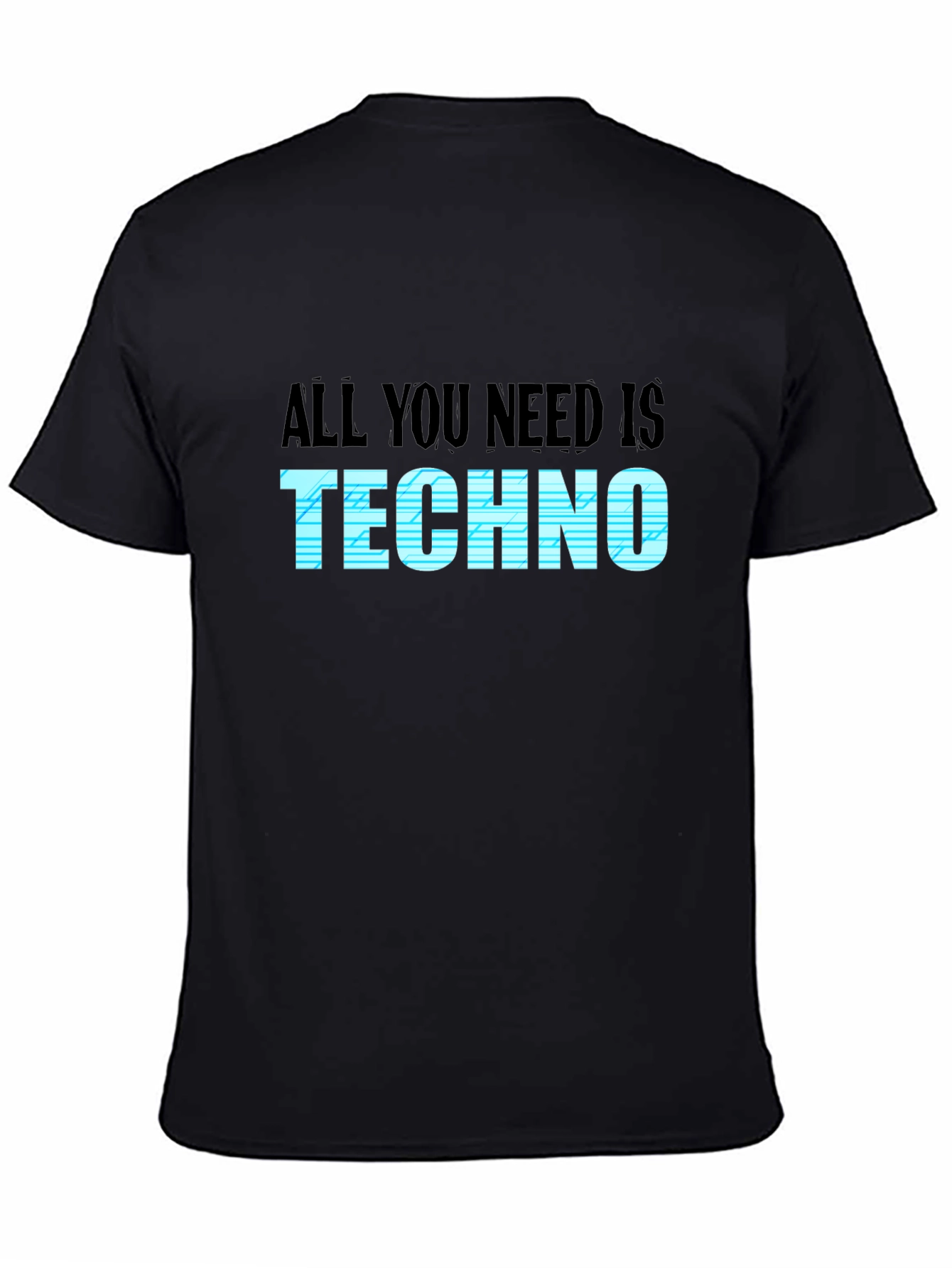 All You Need Is Techno T-Shirt