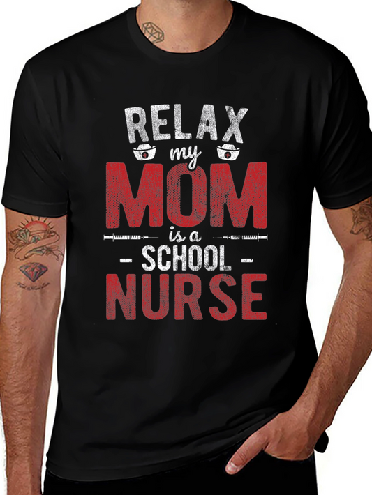 Relax My Mom is a School Nurse T-Shirt