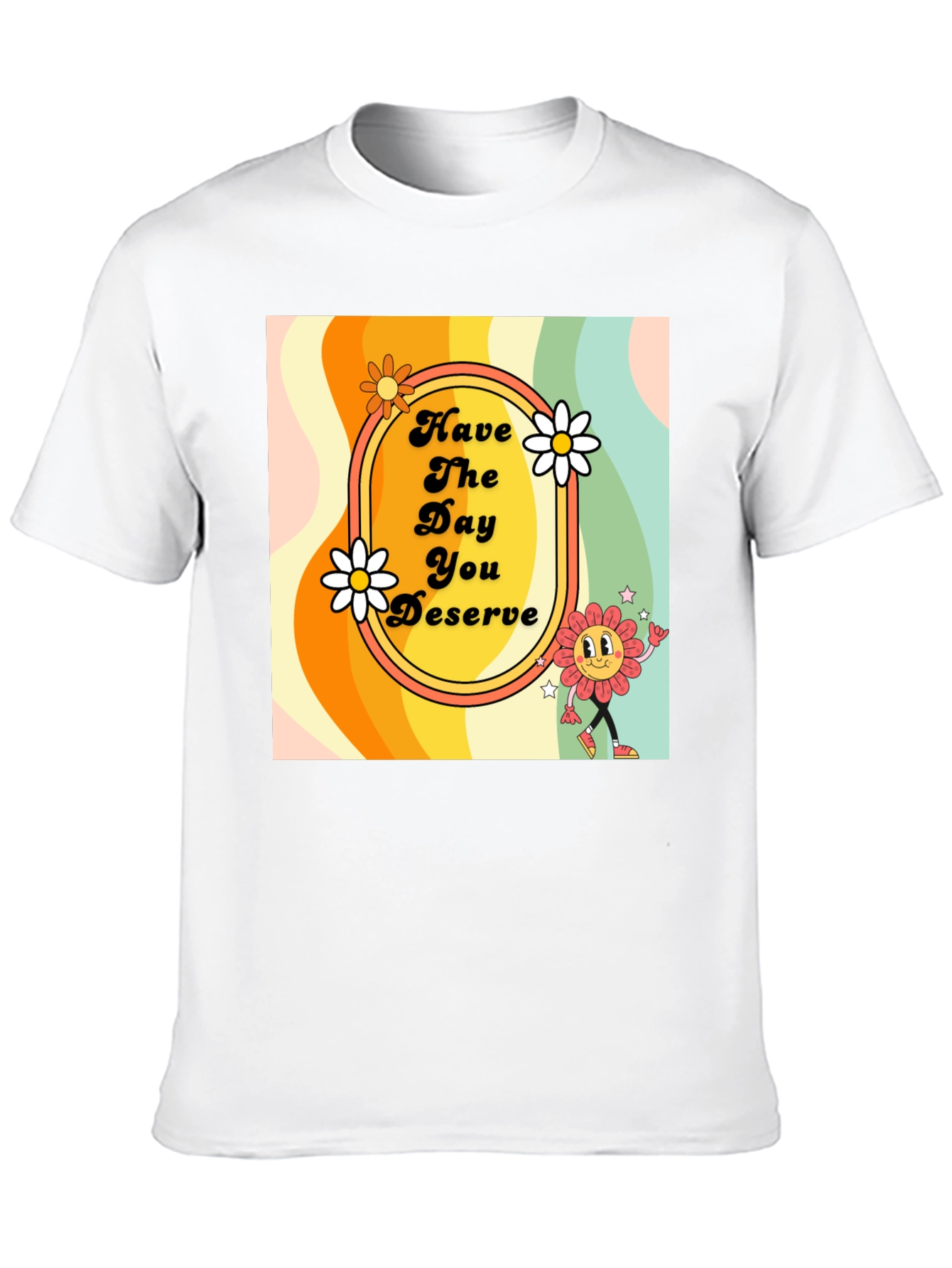 Retro Style T-Shirt - Have the Day You Deserve