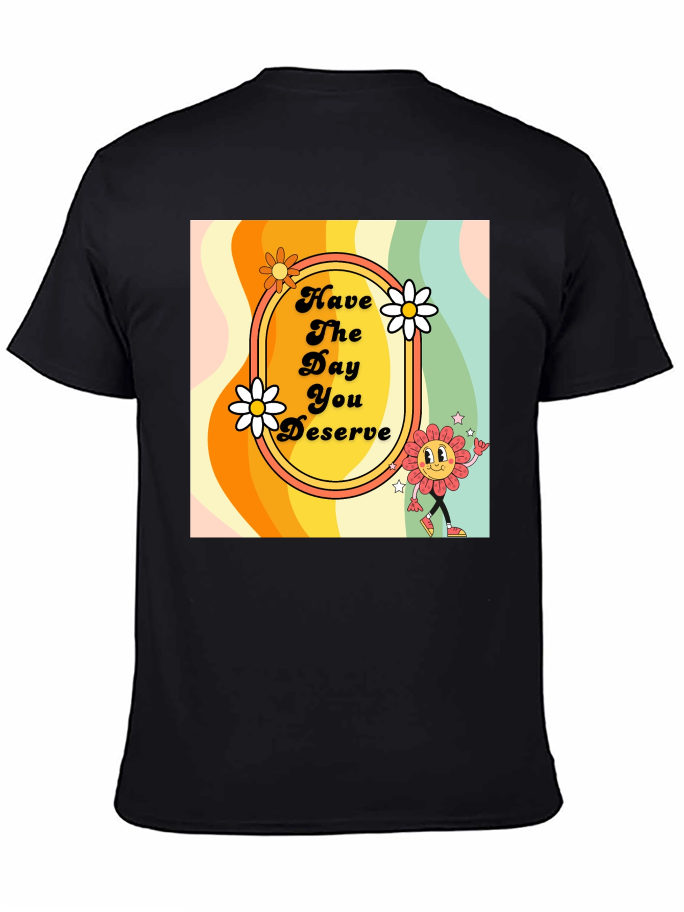 Retro Style T-Shirt - Have the Day You Deserve