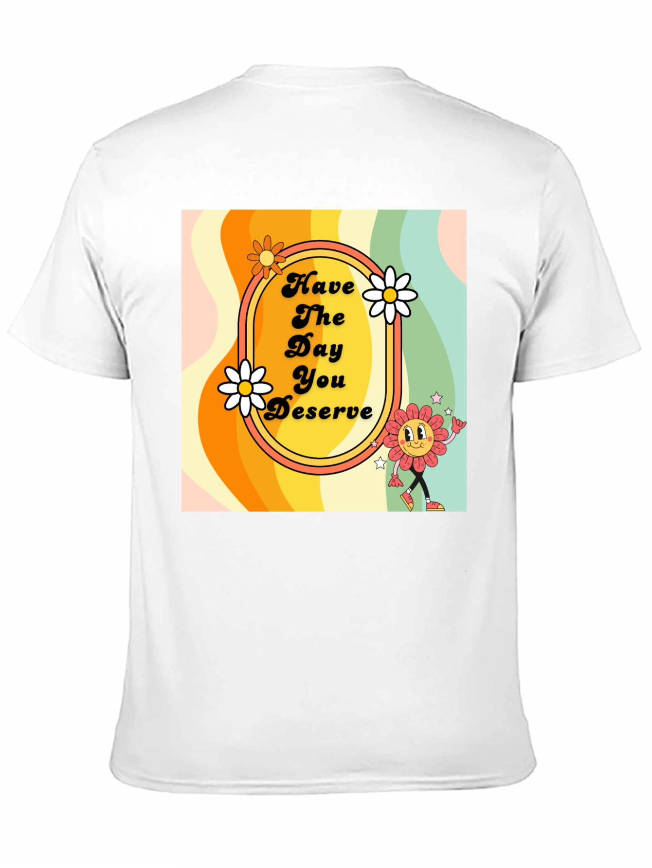 Retro Style T-Shirt - Have the Day You Deserve
