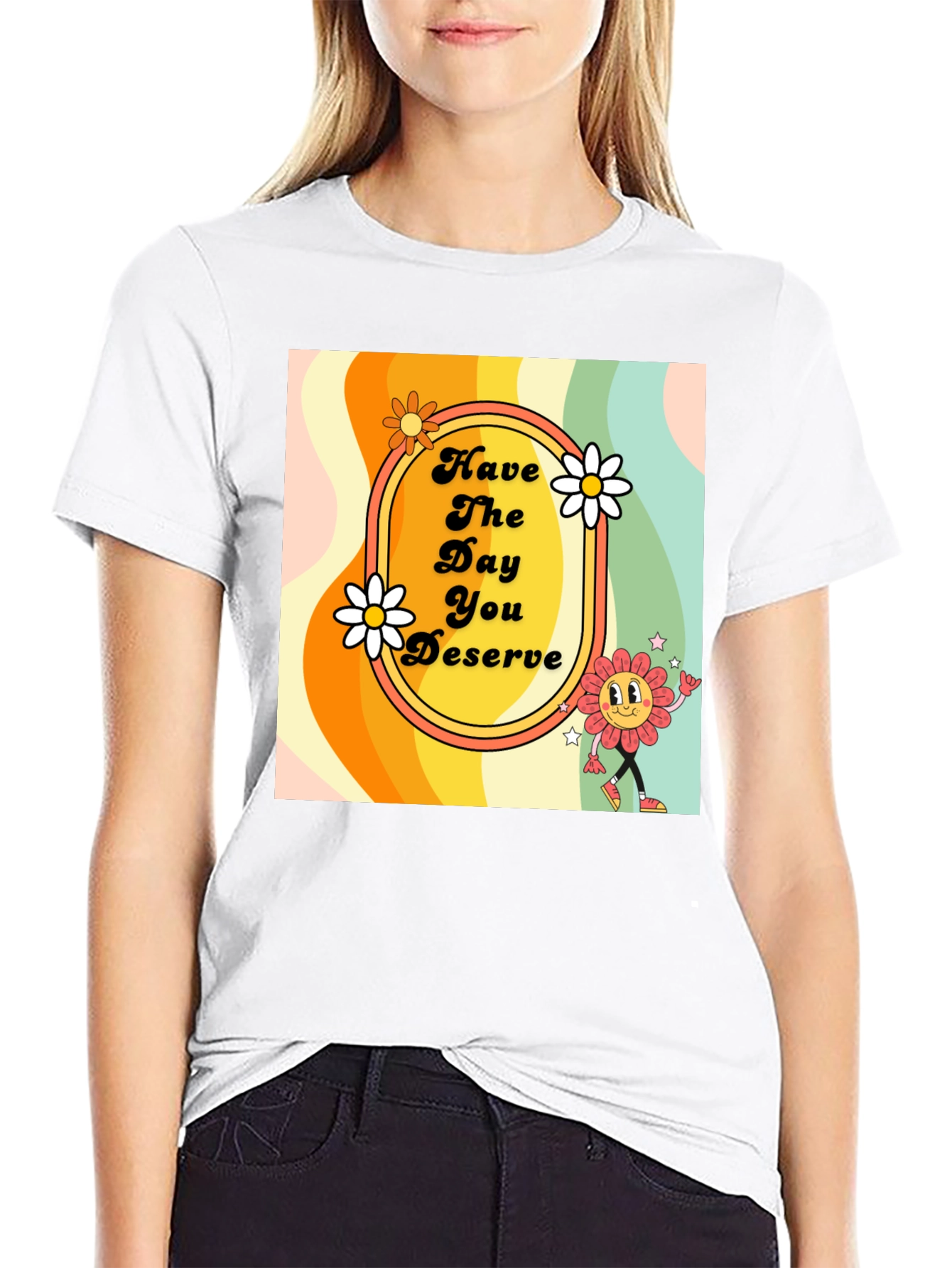 Retro Style T-Shirt - Have the Day You Deserve