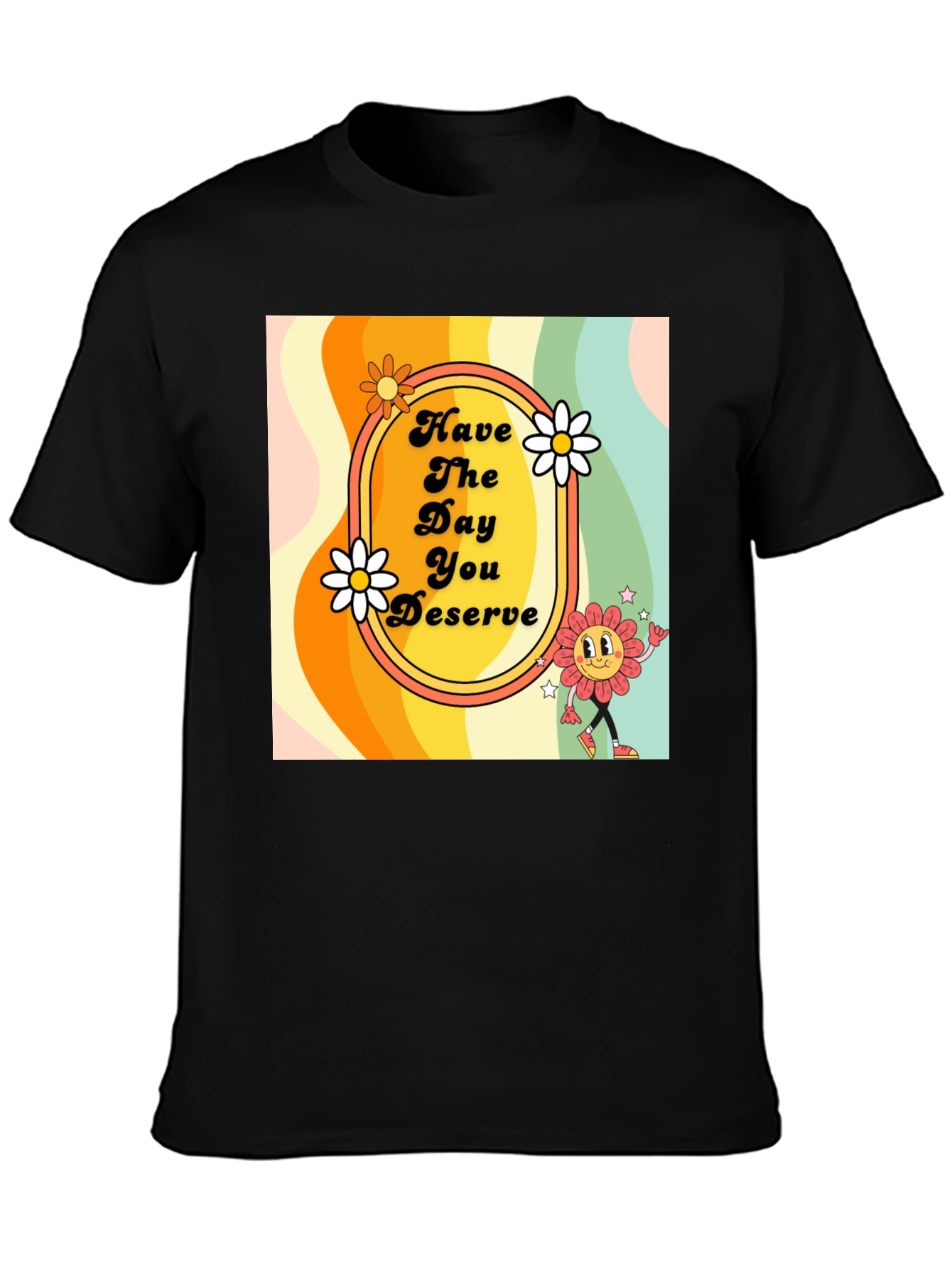 Retro Style T-Shirt - Have the Day You Deserve