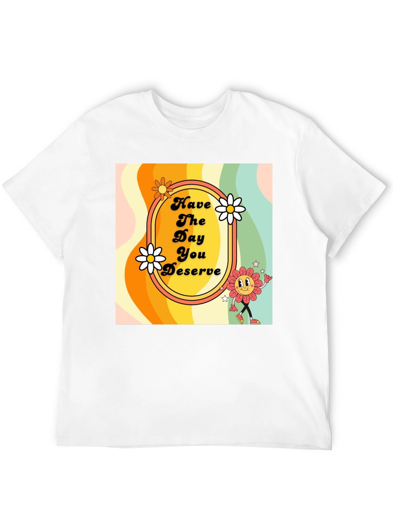 Retro Style T-Shirt - Have the Day You Deserve