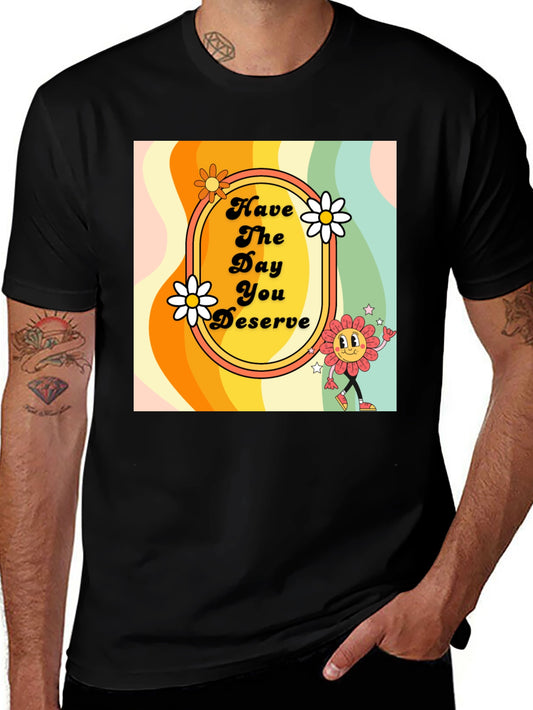 Retro Style T-Shirt - Have the Day You Deserve