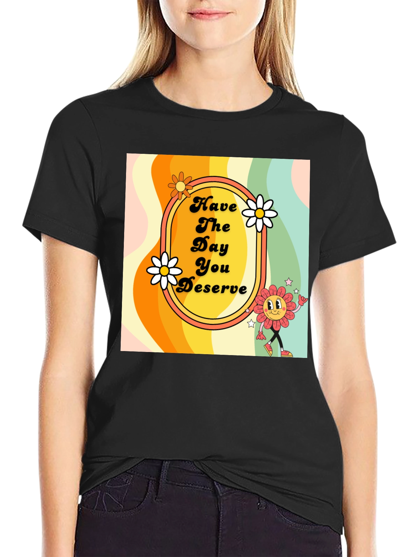 Retro Style T-Shirt - Have the Day You Deserve