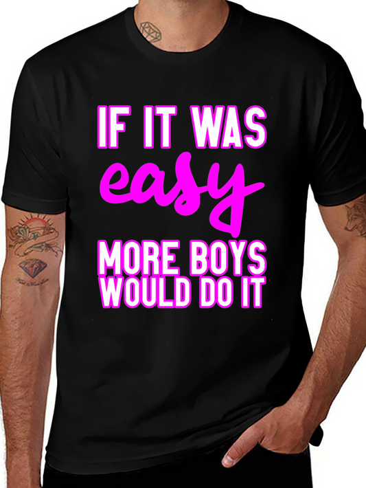 Easy? More Boys Would Do It T-Shirt