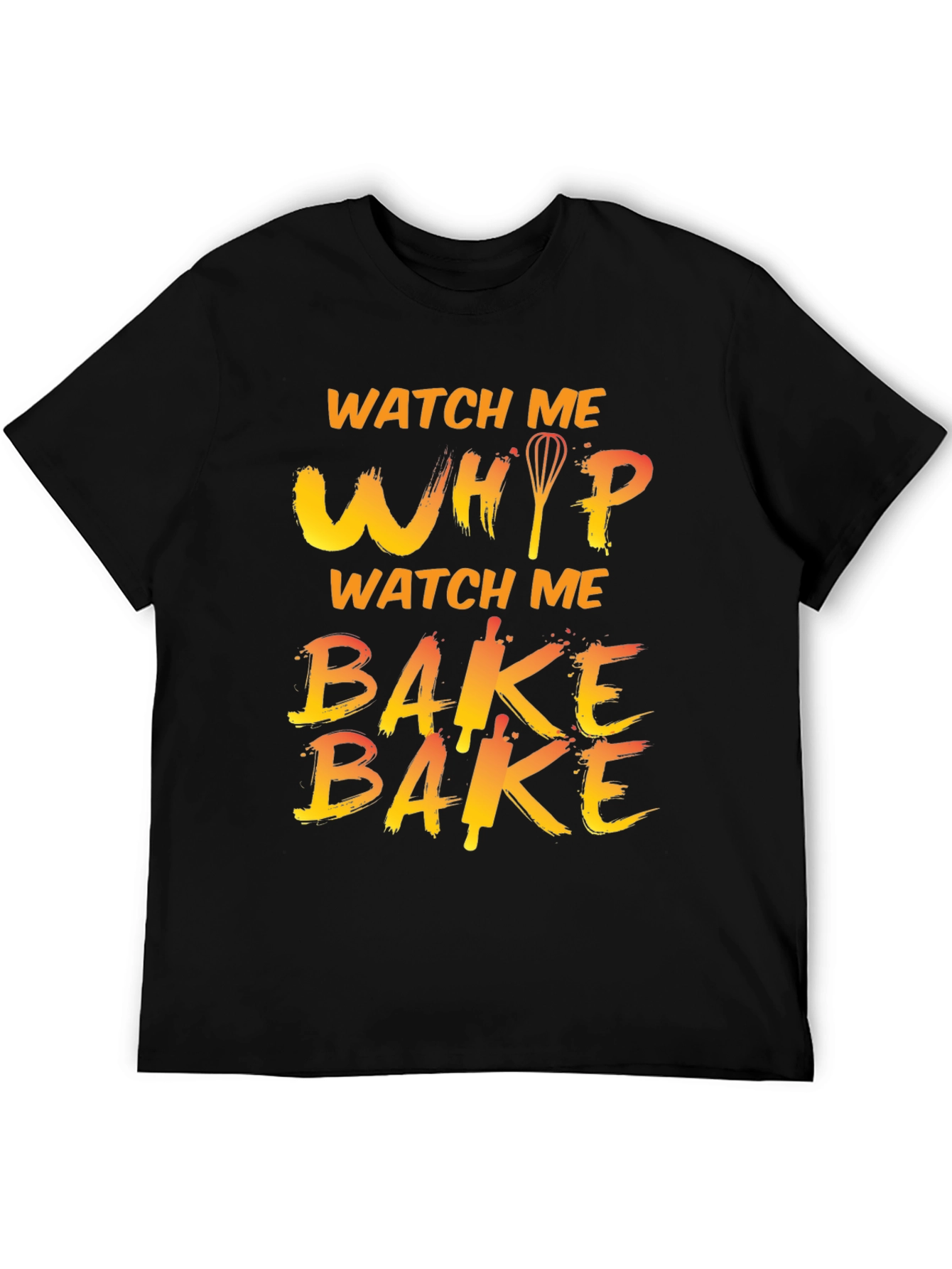 Watch Me Whip Bake T-Shirt