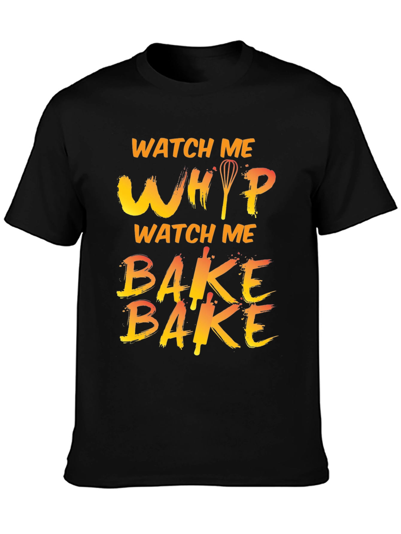 Watch Me Whip Bake T-Shirt