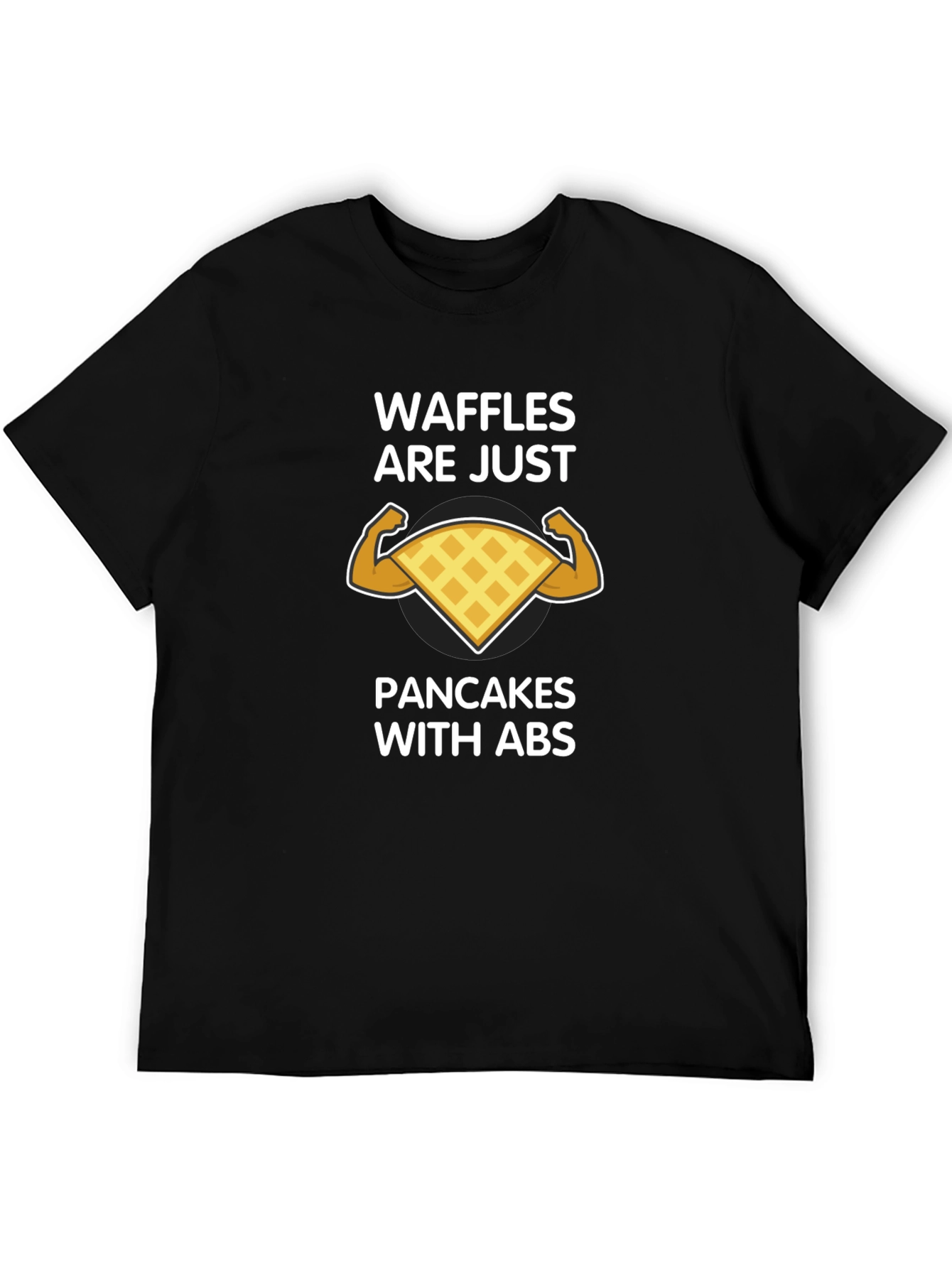 Waffles Are Just Pancakes With Abs Graphic T-Shirt