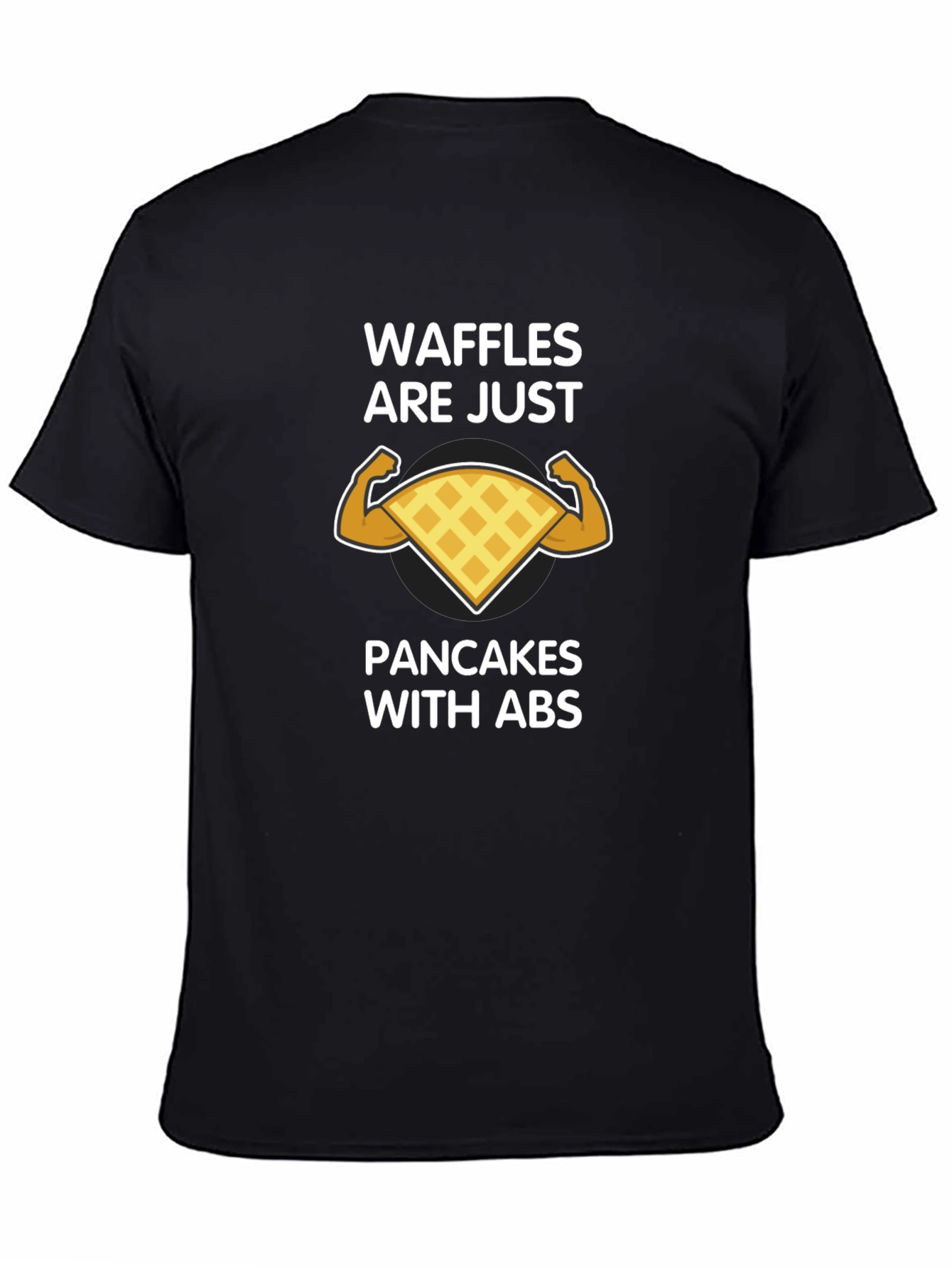 Waffles Are Just Pancakes With Abs Graphic T-Shirt