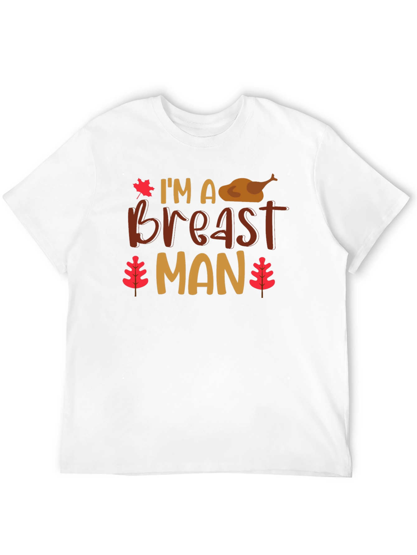 Im a Breast Man Thanksgiving T-Shirt