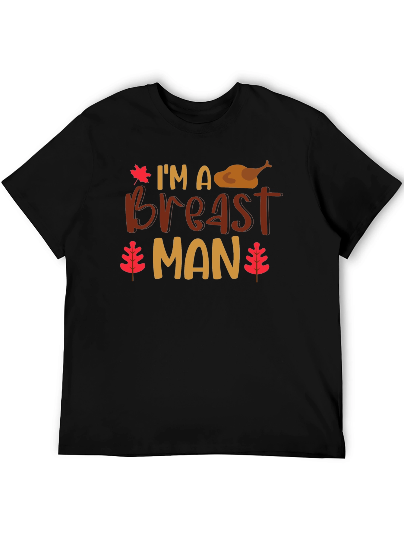Im a Breast Man Thanksgiving T-Shirt