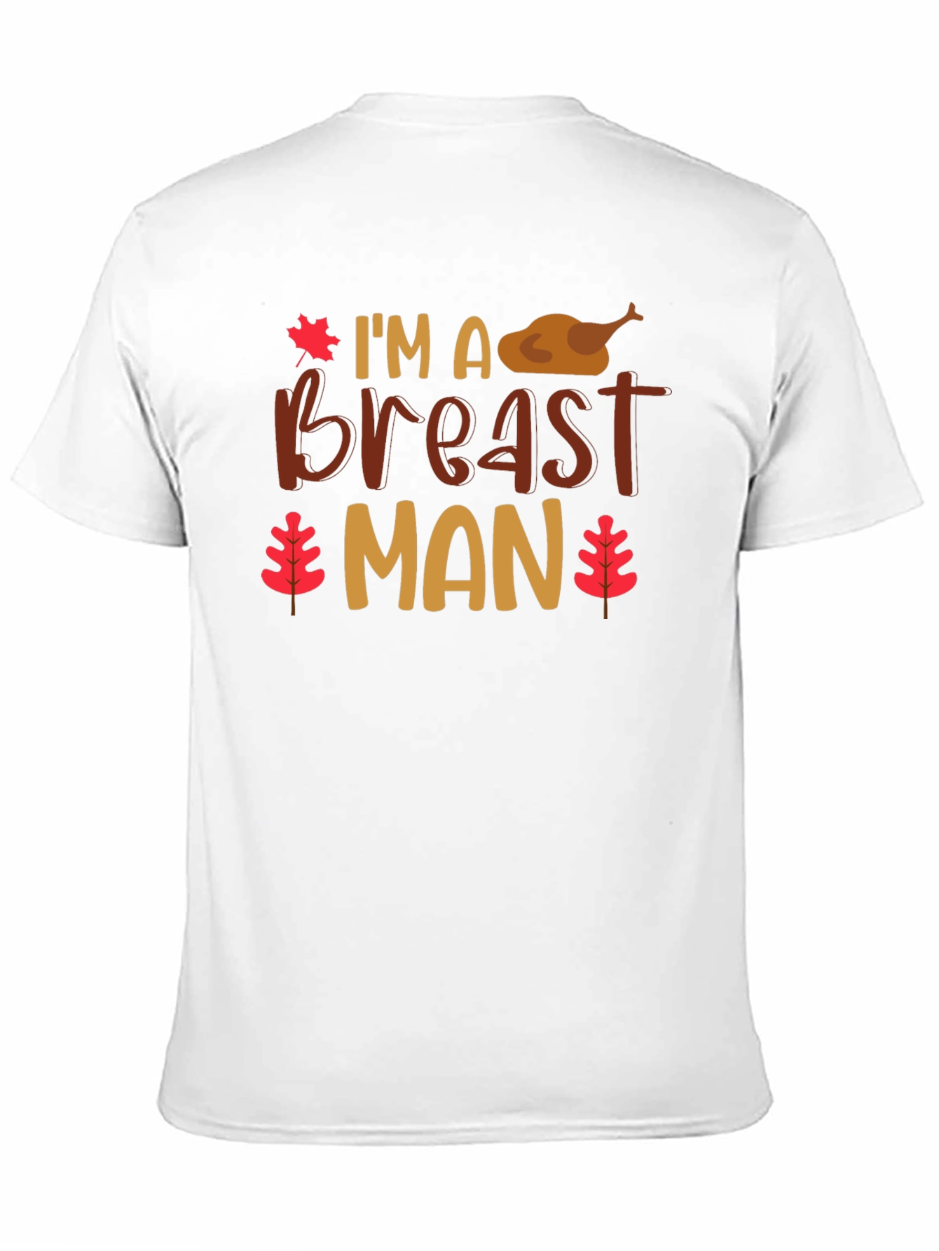 Im a Breast Man Thanksgiving T-Shirt