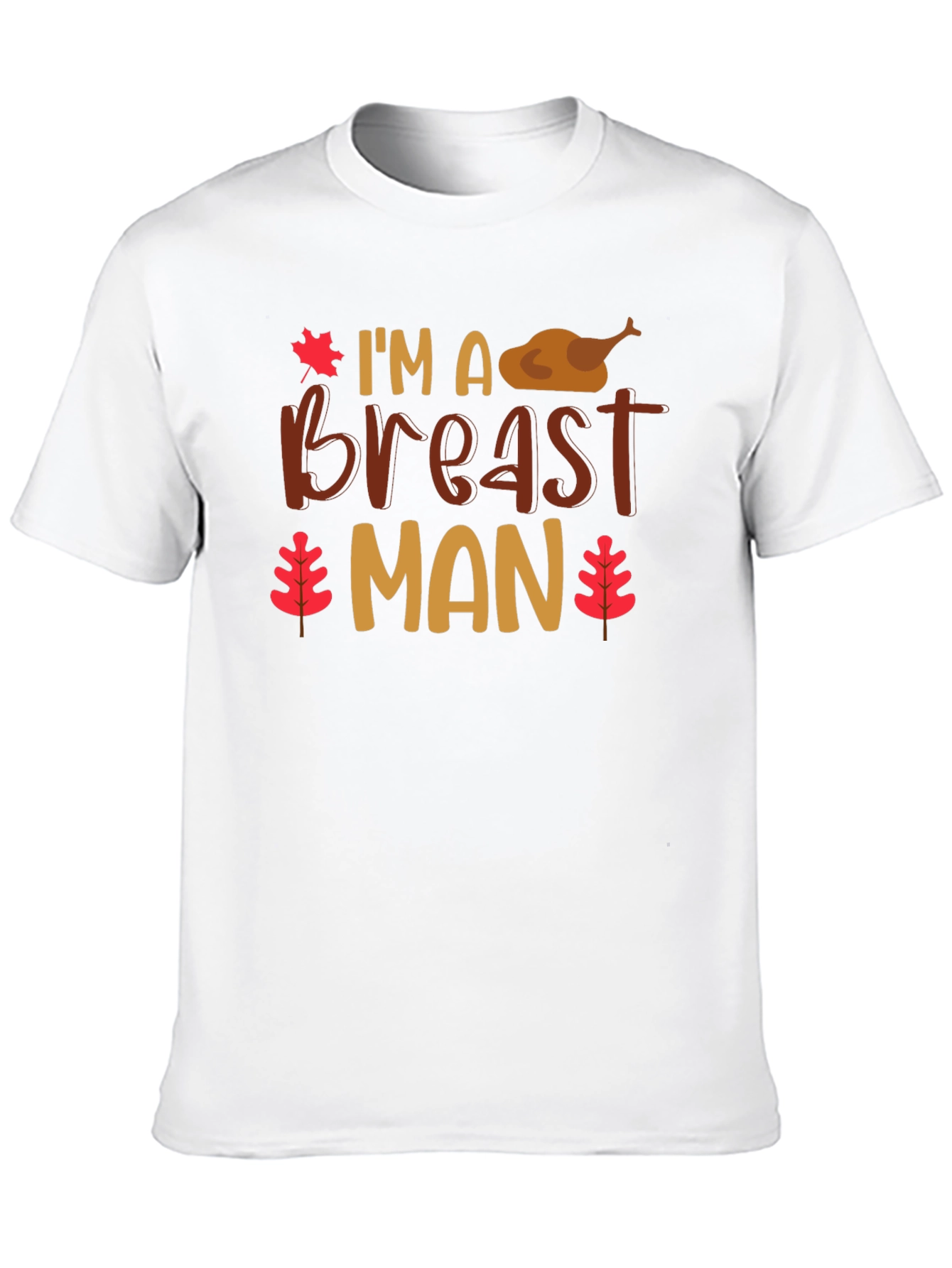 Im a Breast Man Thanksgiving T-Shirt