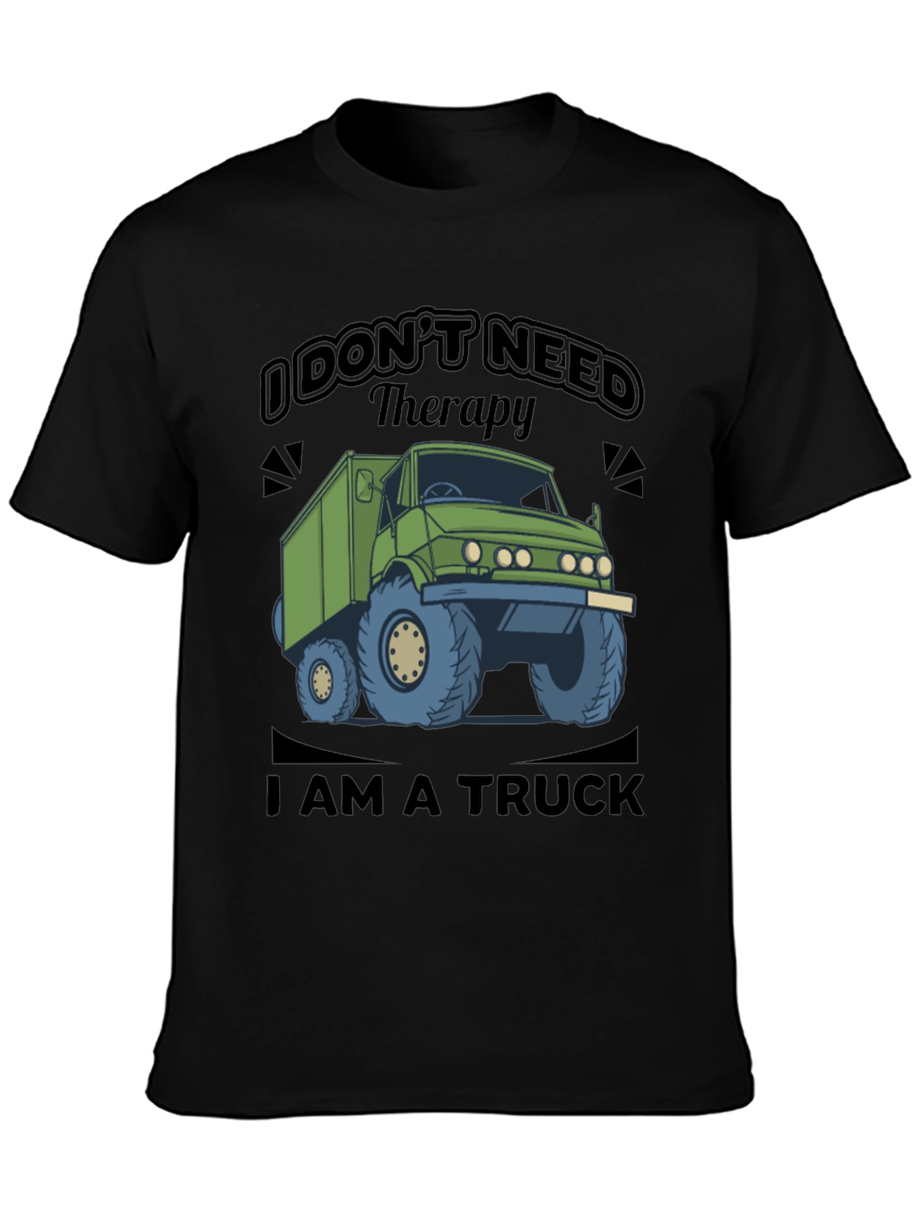 I Dont Need Therapy I Am a Truck T-Shirt