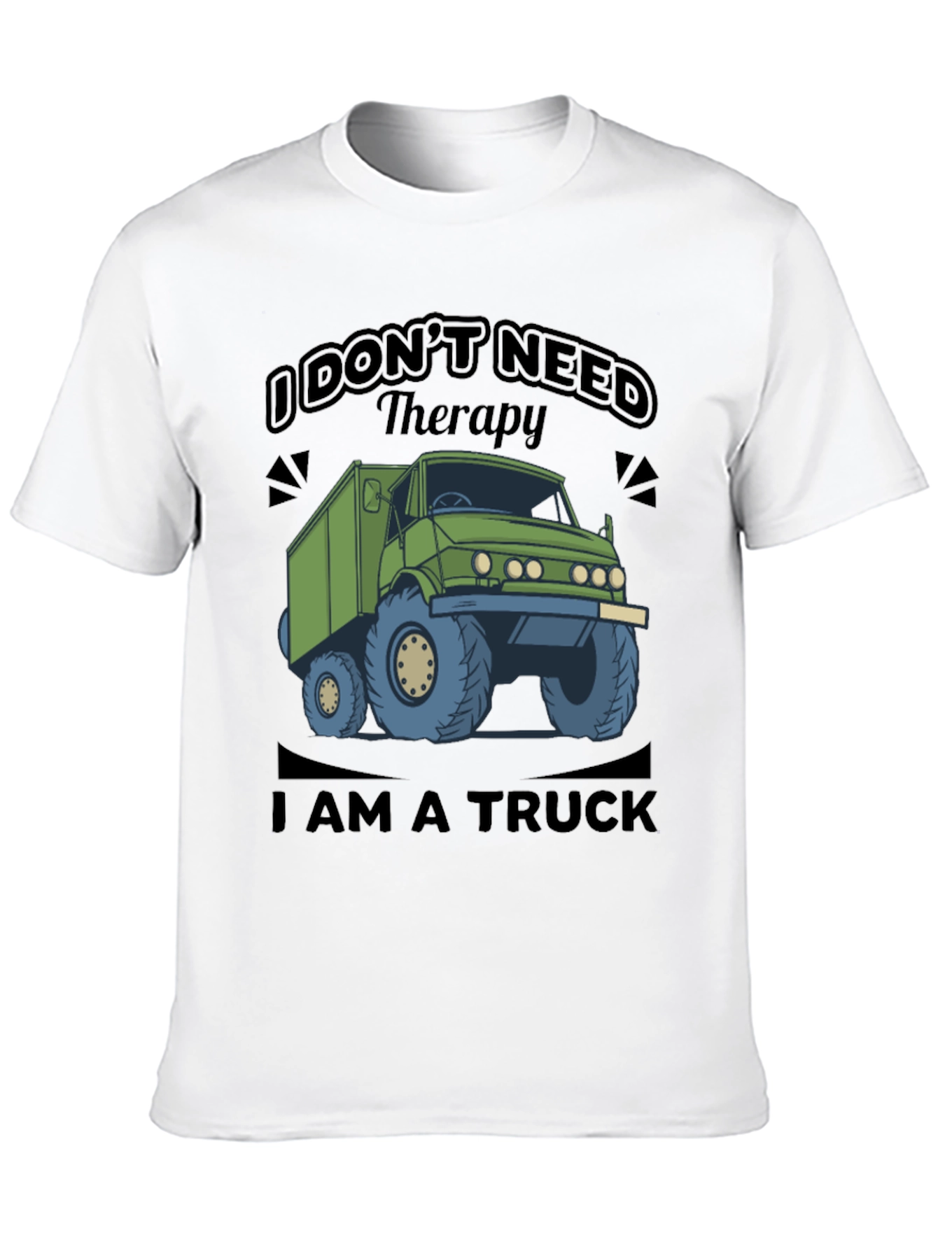 I Dont Need Therapy I Am a Truck T-Shirt