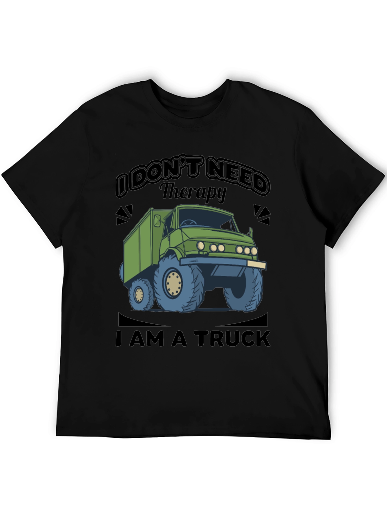 I Dont Need Therapy I Am a Truck T-Shirt