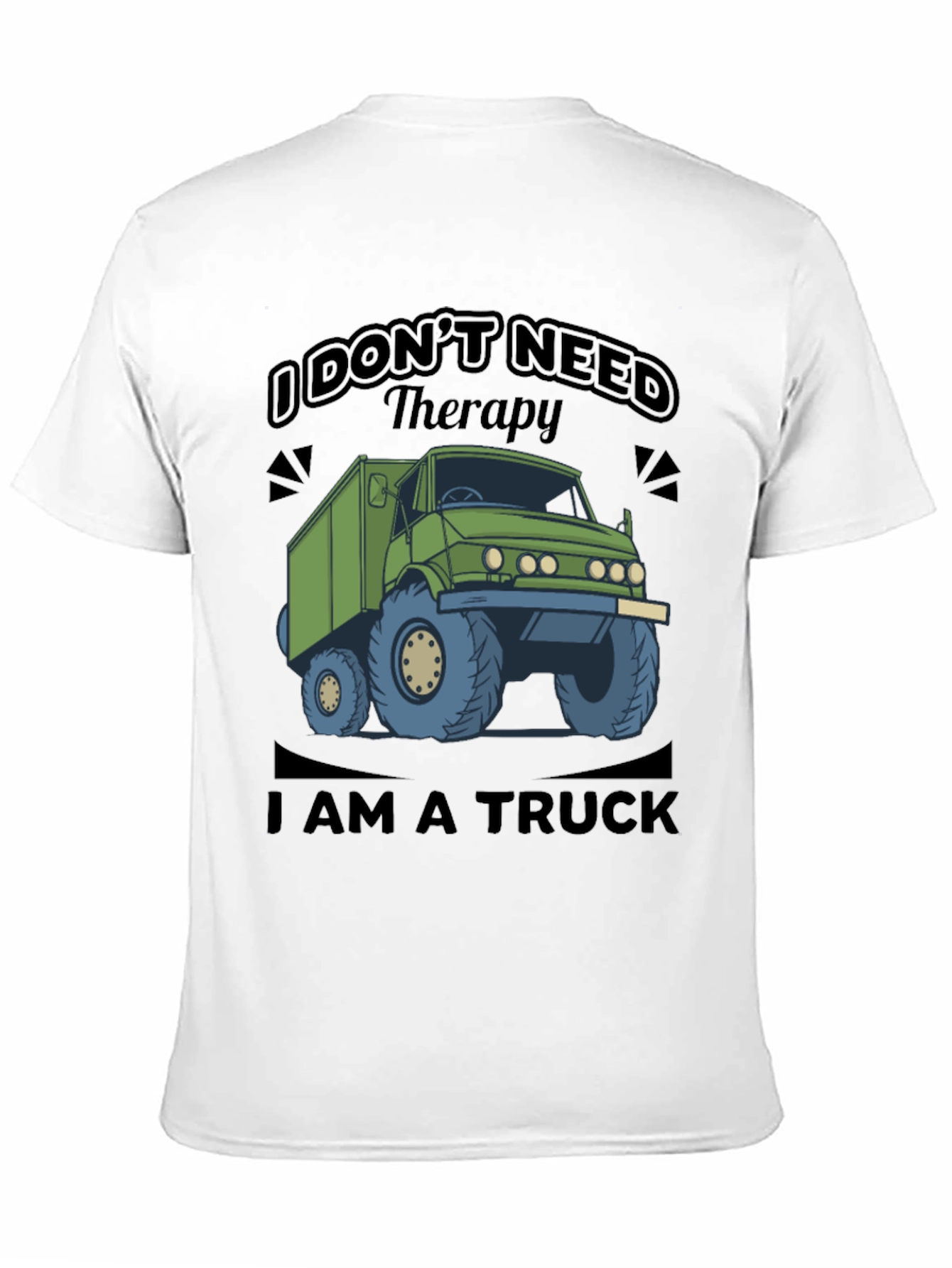 I Dont Need Therapy I Am a Truck T-Shirt