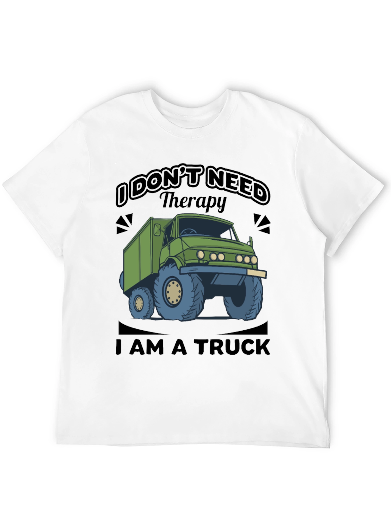 I Dont Need Therapy I Am a Truck T-Shirt