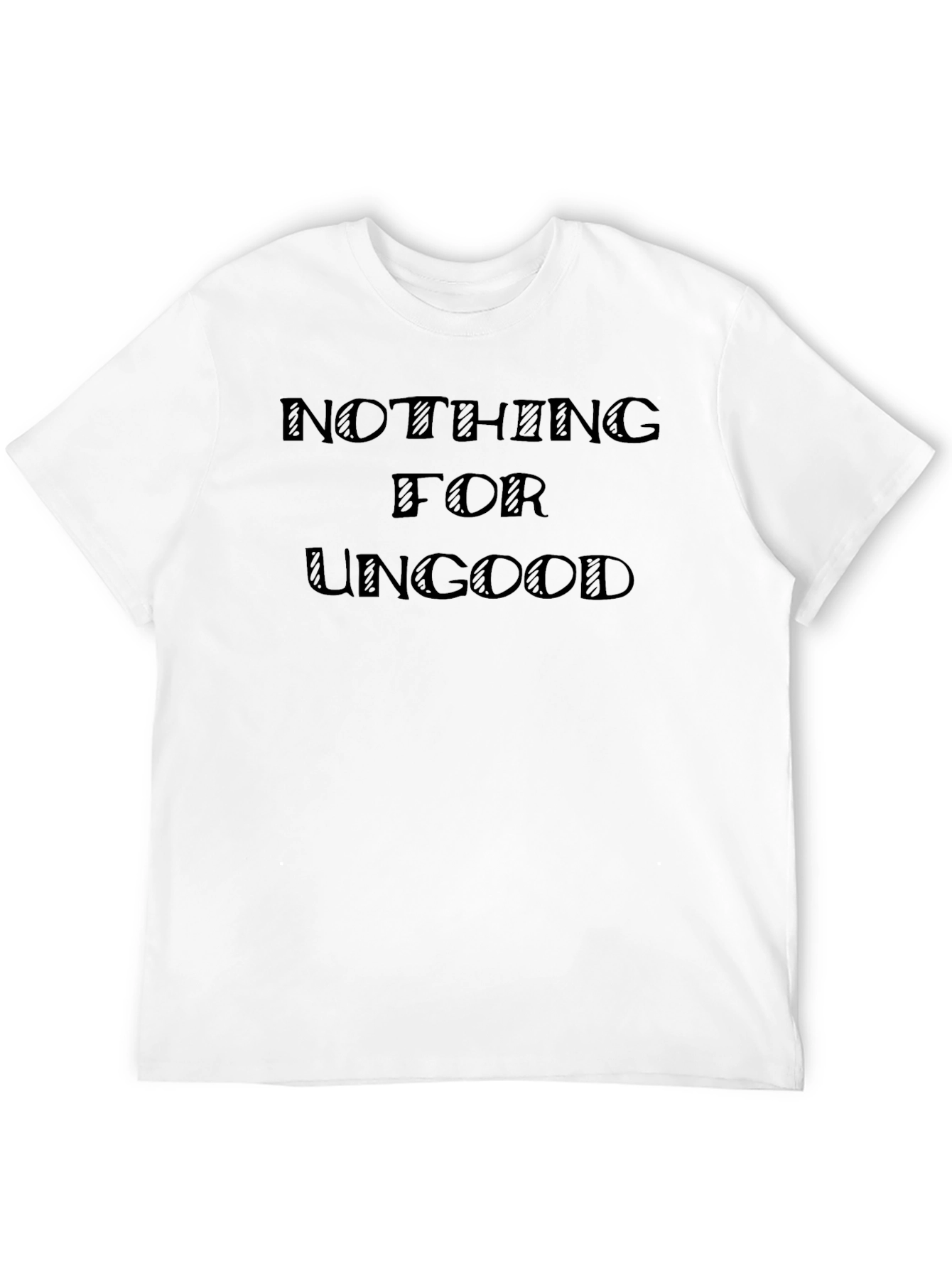 Nothing for Ungood Black T-Shirt