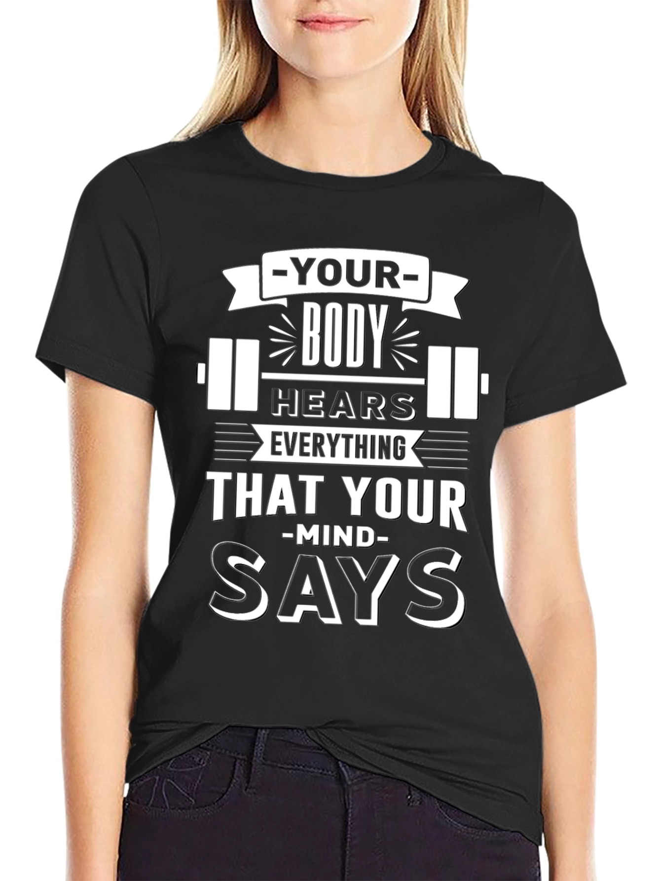 Motivational Workout T-Shirt: Your Body Hears