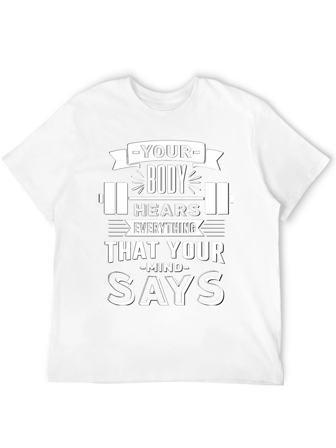 Motivational Workout T-Shirt: Your Body Hears