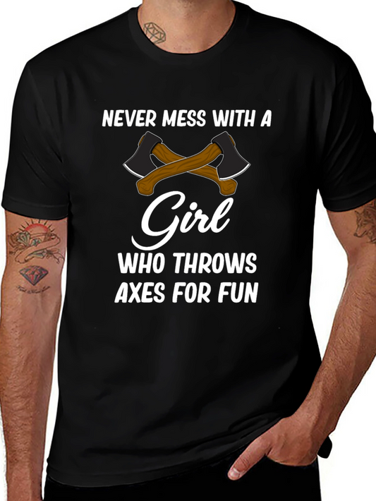 Never Mess With a Girl Axe Throwing T-Shirt