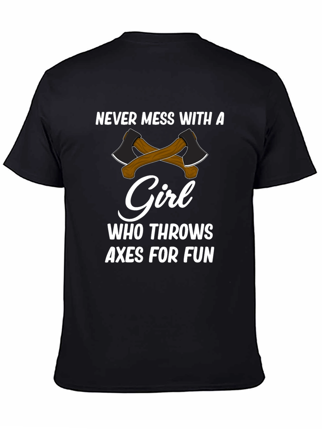 Never Mess With a Girl Axe Throwing T-Shirt