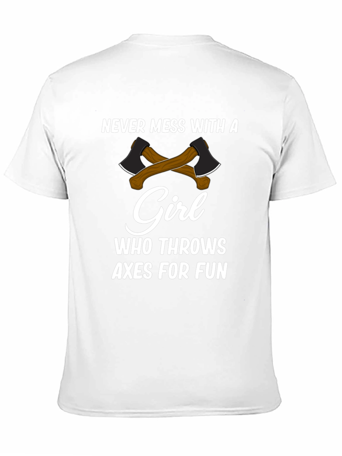 Never Mess With a Girl Axe Throwing T-Shirt