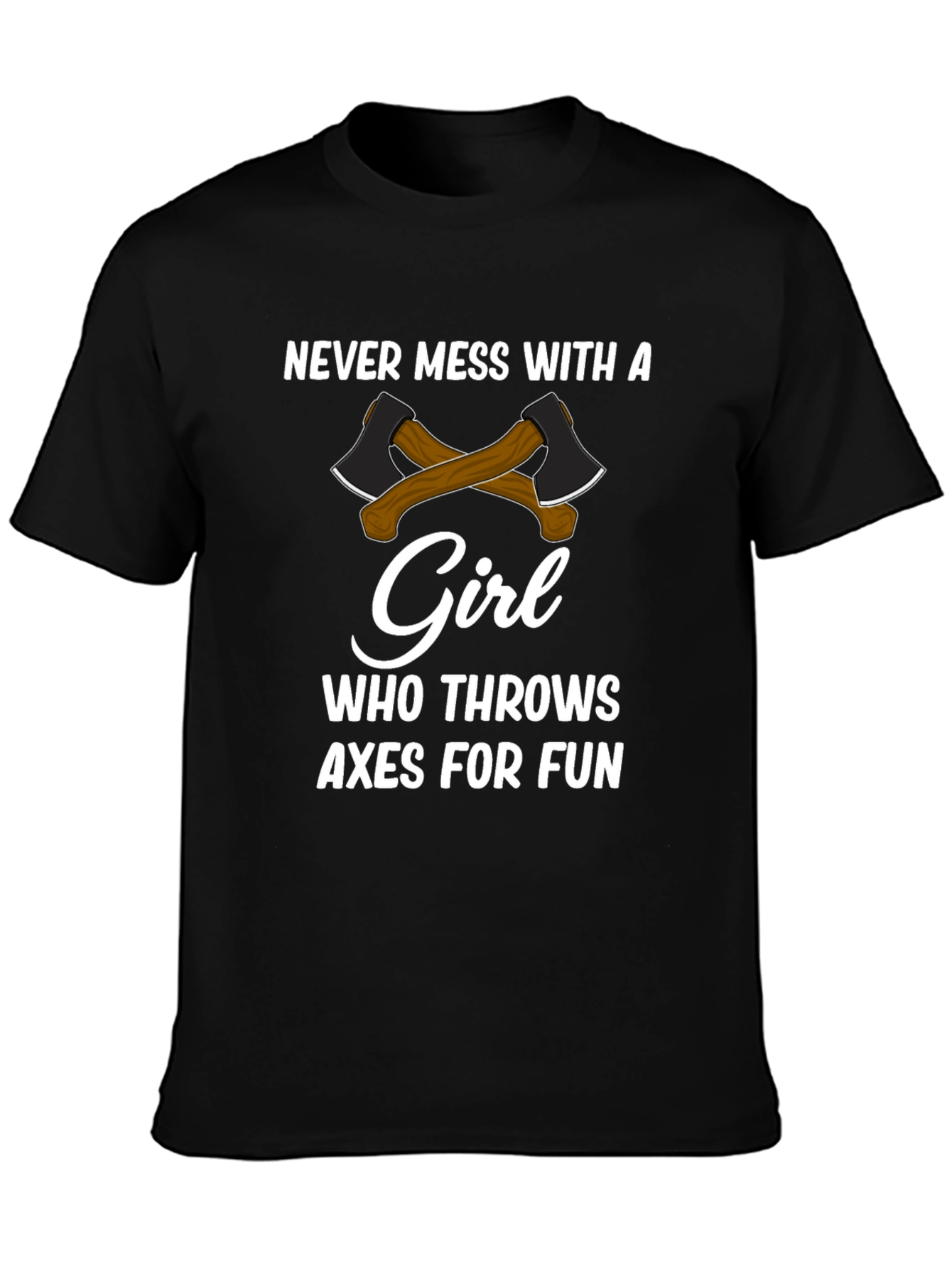 Never Mess With a Girl Axe Throwing T-Shirt