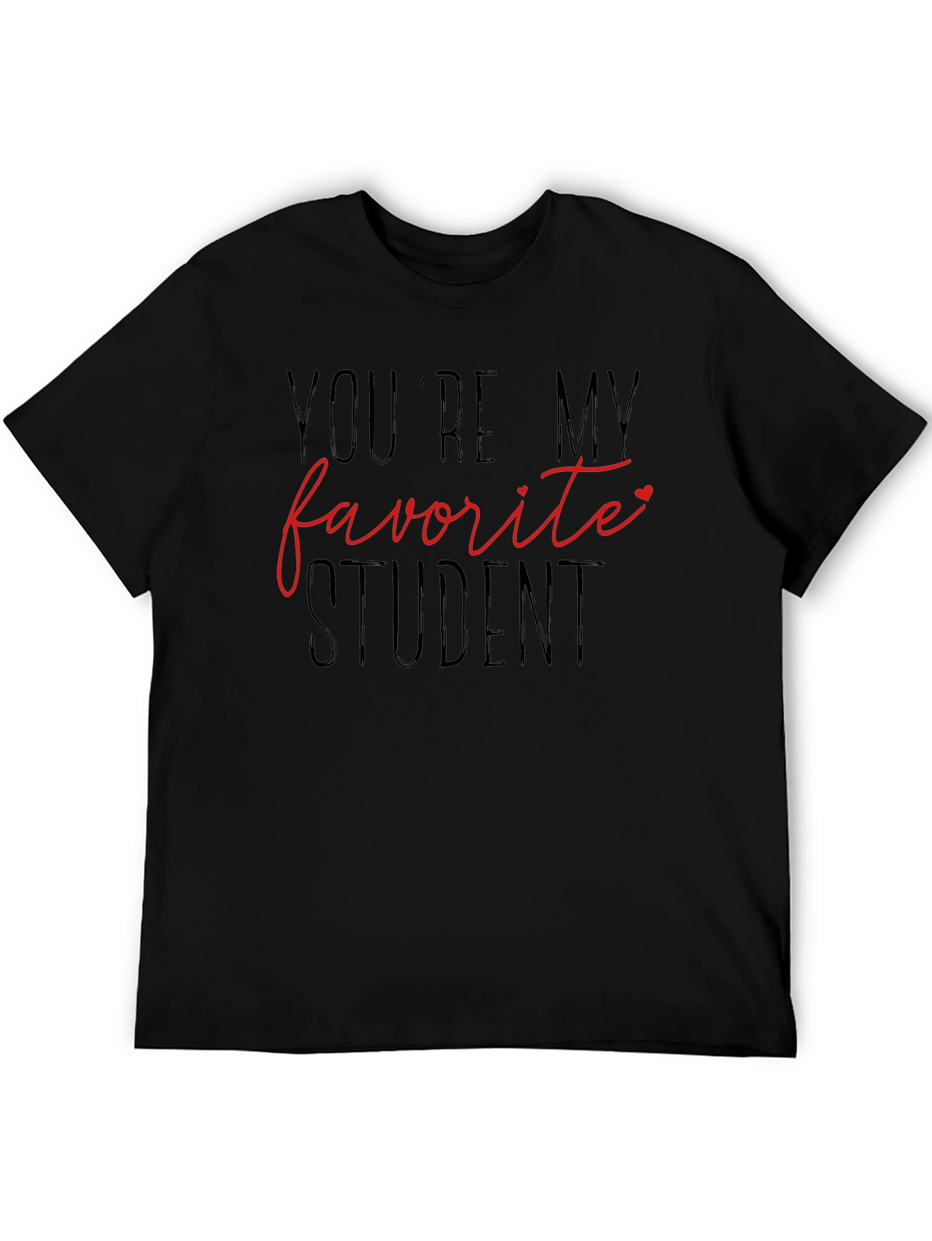 Youre My Favorite Student T-Shirt - Teacher Appreciation